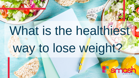 Healthiest Way to lose weight, SMASH Worldwide