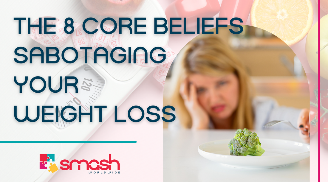 Weight loss core beliefs SMASH Worldwide