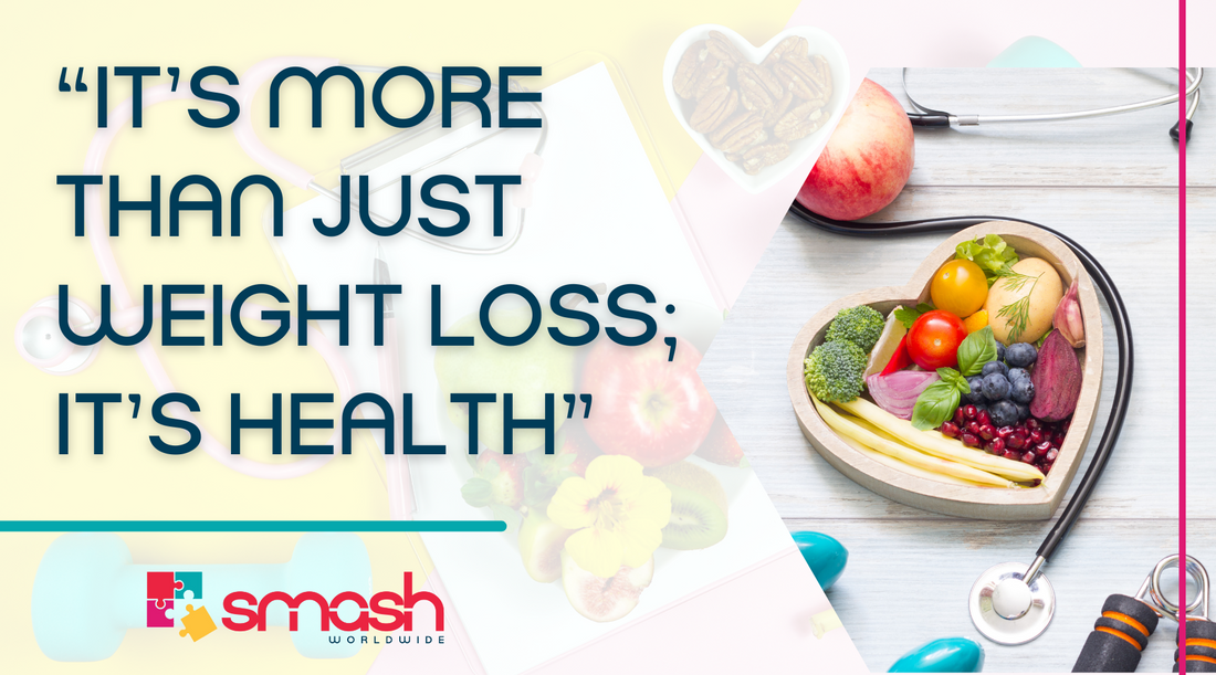 More than just weight loss SMASH Worldwide